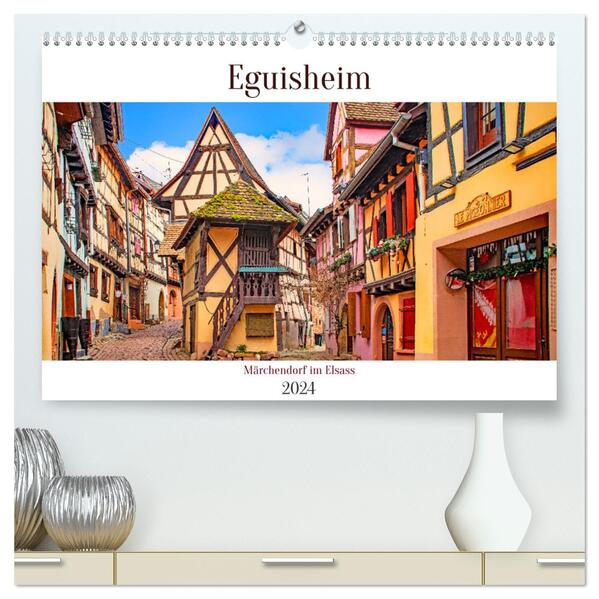 Eguisheim - Märchendorf im Elsass (hochwertiger Premium Wandkalender 2024 DIN A2 quer) Kunstdruck in Hochglanz