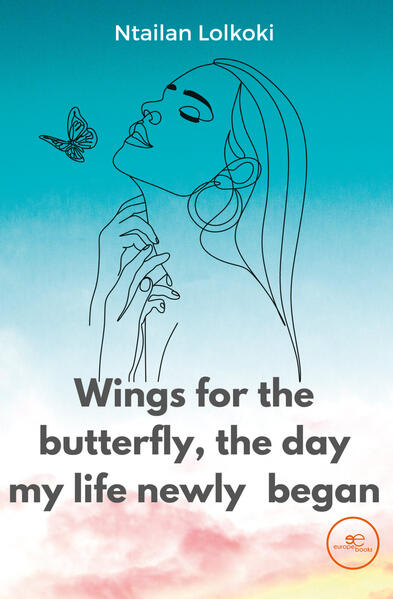 WINGS FOR THE BUTTERFLY THE DAY MY LIFE NEWLY BEGAN