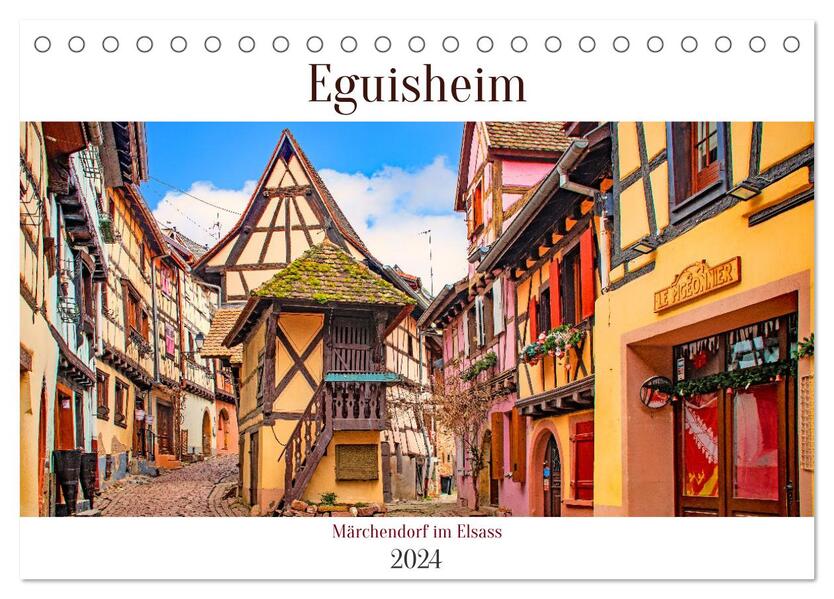 Eguisheim - Märchendorf im Elsass (Tischkalender 2024 DIN A5 quer) CALVENDO Monatskalender