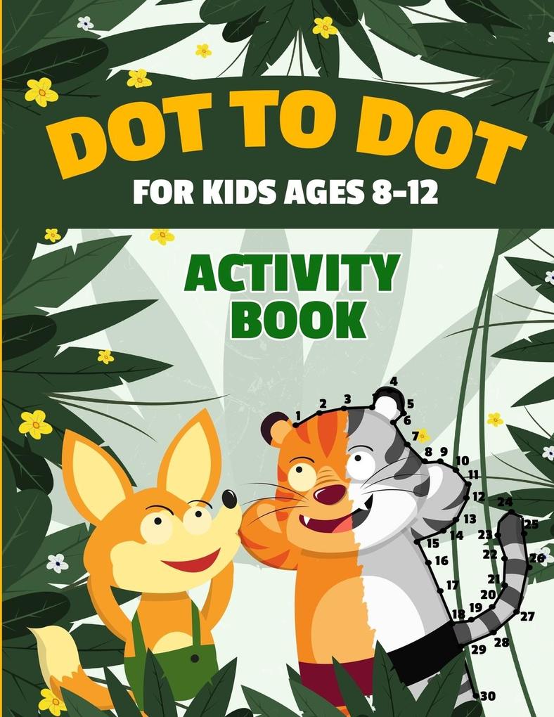 Dot to Dot for Kids Ages 8-12 | 100 Fun Connect the Dots Puzzles | Children‘s Activity Learning Book | Improves Hand-Eye Coordination | Workbook for Kids Aged 8 9 10 11 and 12 | Suitable for Boys and Girls | Multiple Difficulty Challenge Levels