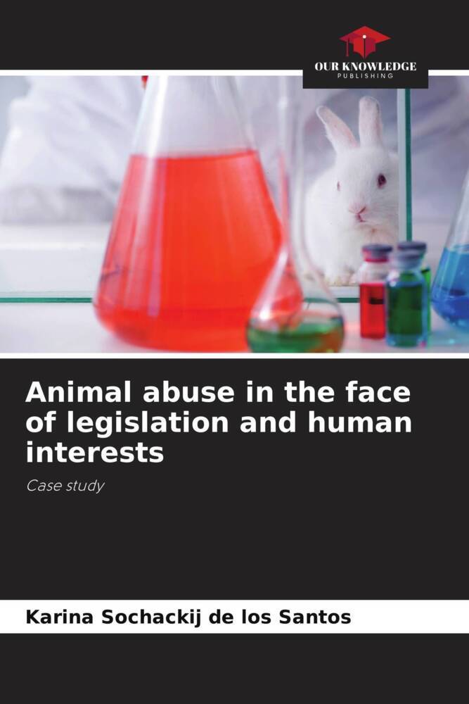 Animal abuse in the face of legislation and human interests