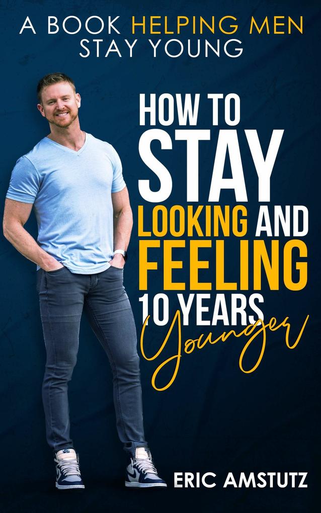 How to Stay Looking and Feeling 10 Years Younger