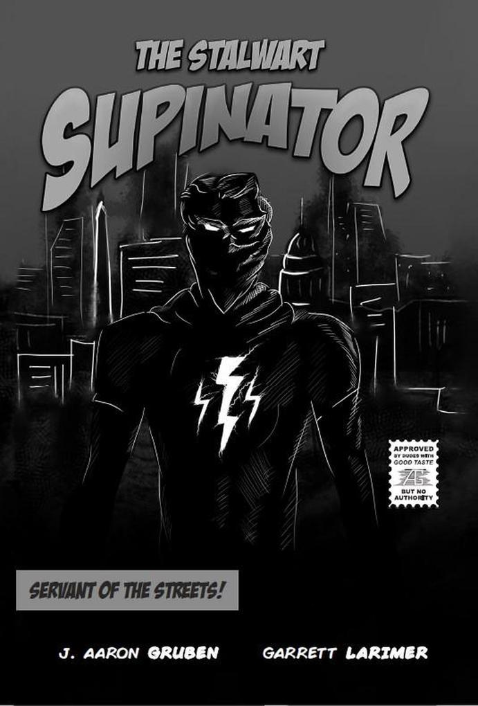 The Stalwart Supinator: Servant of the Streets! (Tangled Eons #3)