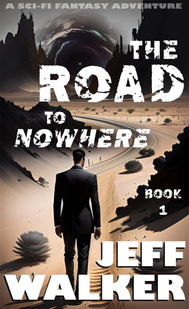 The Road To Nowhere: A Sci-Fi Fantasy Adventure