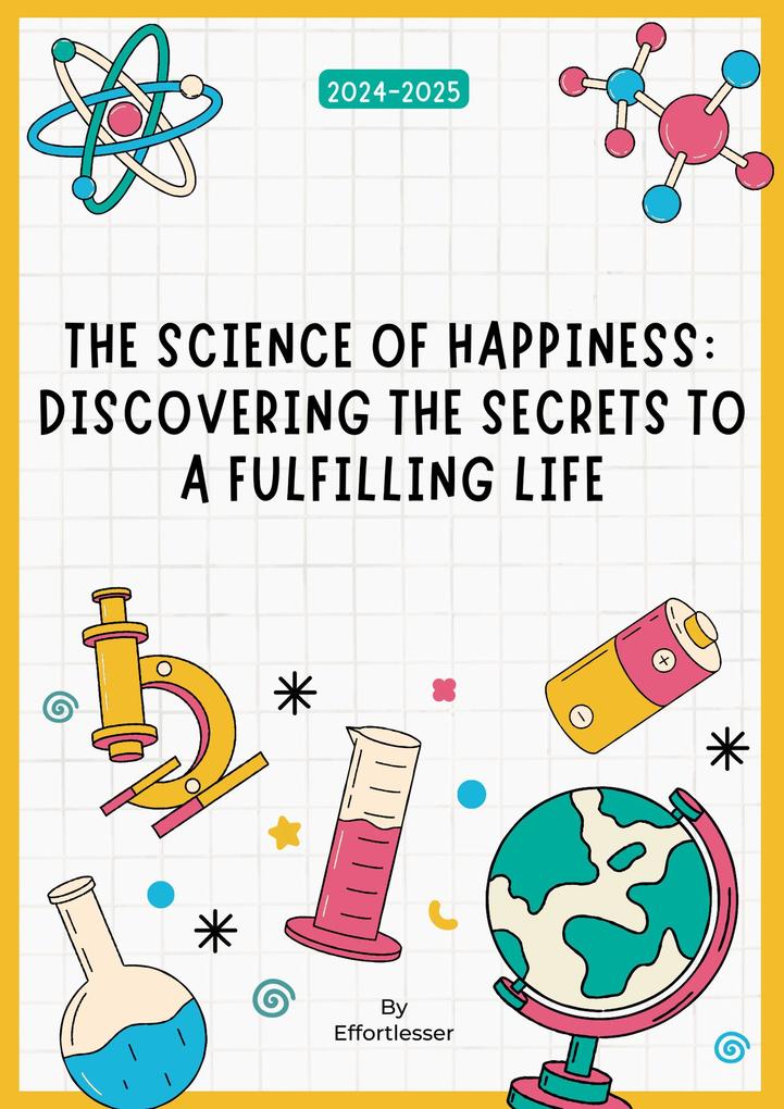The Science of Happiness: Discovering the Secrets to a Fulfilling Life (Health)