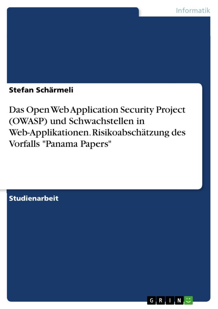 Das Open Web Application Security Project (OWASP) und Schwachstellen in Web-Applikationen. Risikoabschätzung des Vorfalls Panama Papers