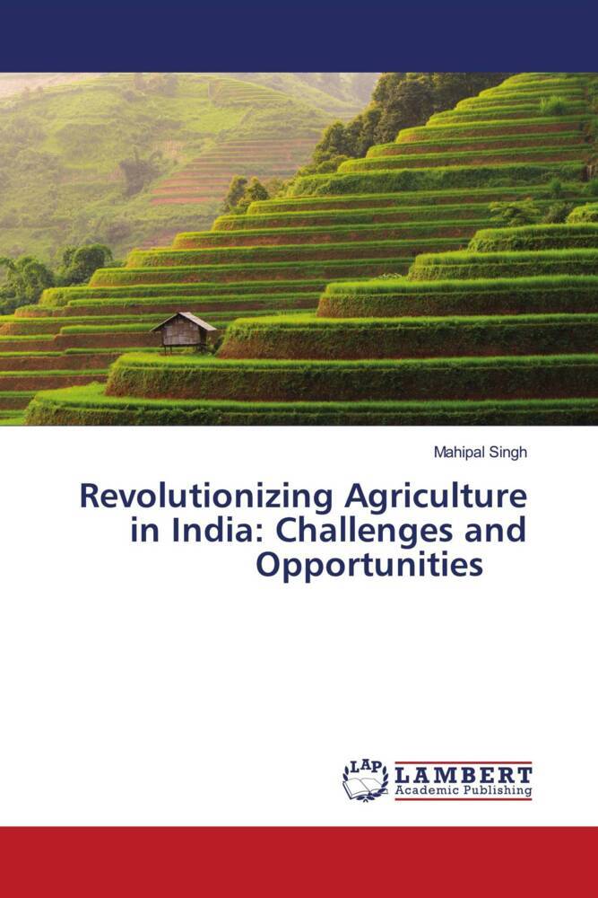 Revolutionizing Agriculture in India: Challenges and Opportunities