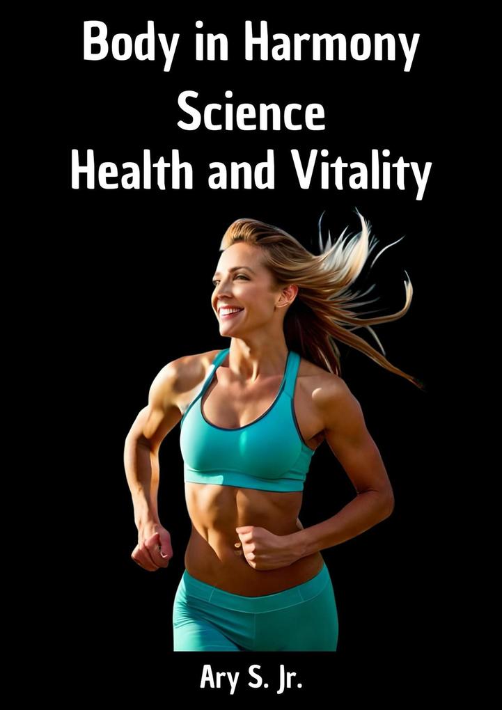 Body in Harmony: Science Health and Vitality