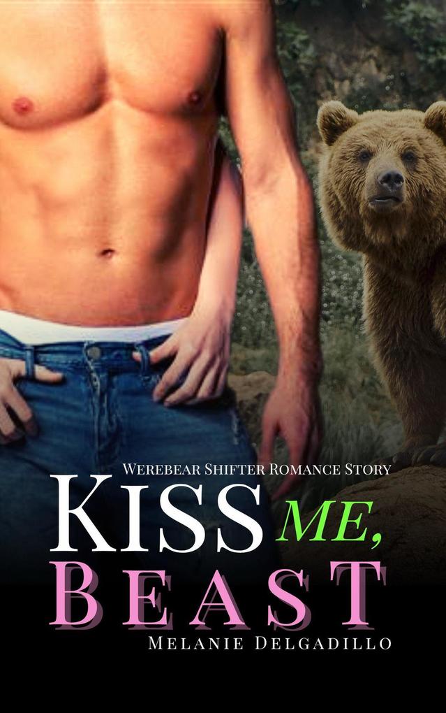 Kiss Me Beast: Werebear Shifter Romance Story