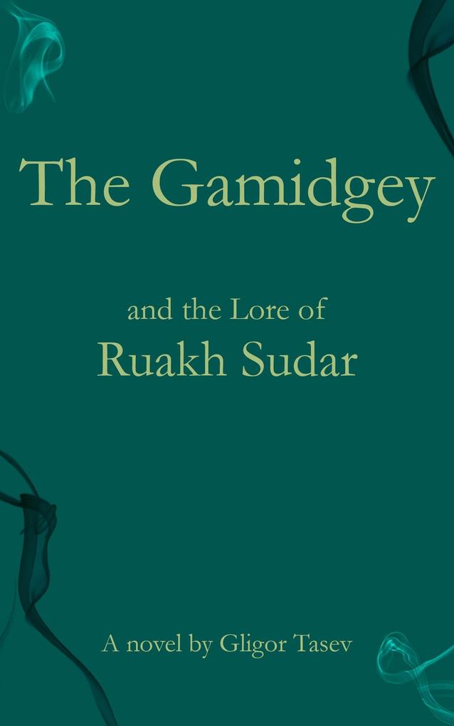 The Gamidgey and the Lore of Ruakh Sudar (Apocryphia - The Altered Universe of parables #1)