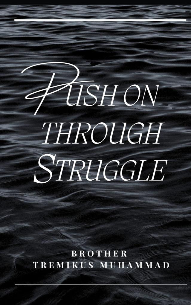 Push On Through Struggle