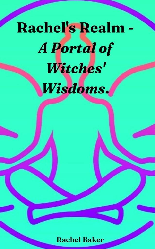 Rachel's Realm - A Portal of Witches' Wisdoms.