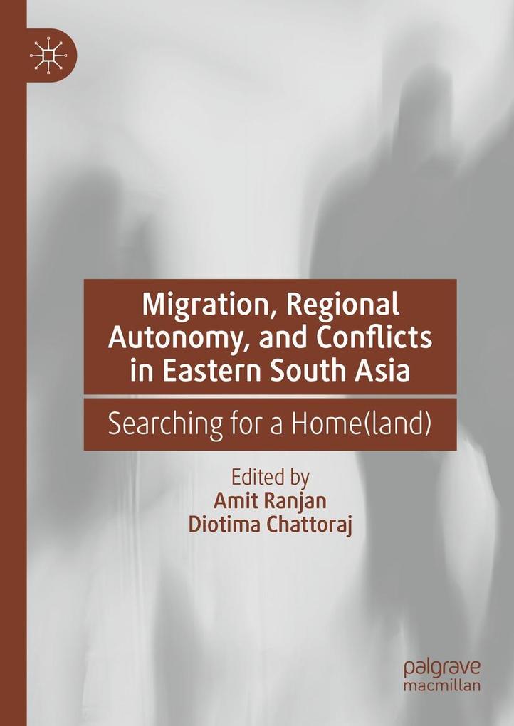 Migration Regional Autonomy and Conflicts in Eastern South Asia
