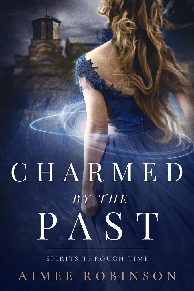 Charmed by the Past (Spirits Through Time #1)