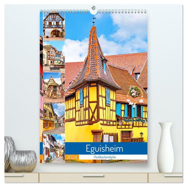 Eguisheim - Postkartenidylle (hochwertiger Premium Wandkalender 2024 DIN A2 hoch) Kunstdruck in Hochglanz