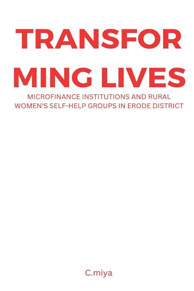 Transforming Lives: Microfinance Institutions and Rural Women‘s Self-Help Groups in Erode District