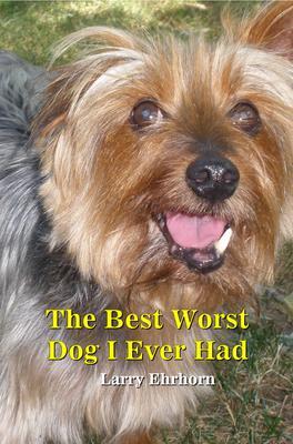 The Best Worst Dog I Ever Had