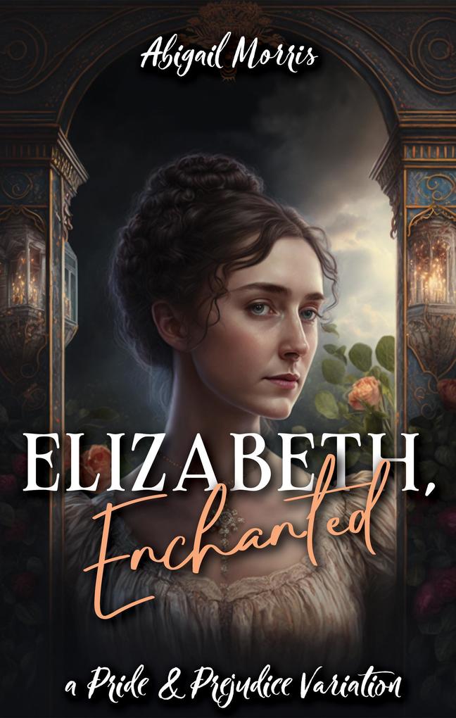 Elizabeth Enchanted: A Pride and Prejudice Variation