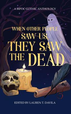 When Other People Saw Us They Saw the Dead