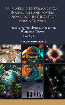Unraveling Epistemological Boundaries and Power-Knowledge in the Out of Africa Theory