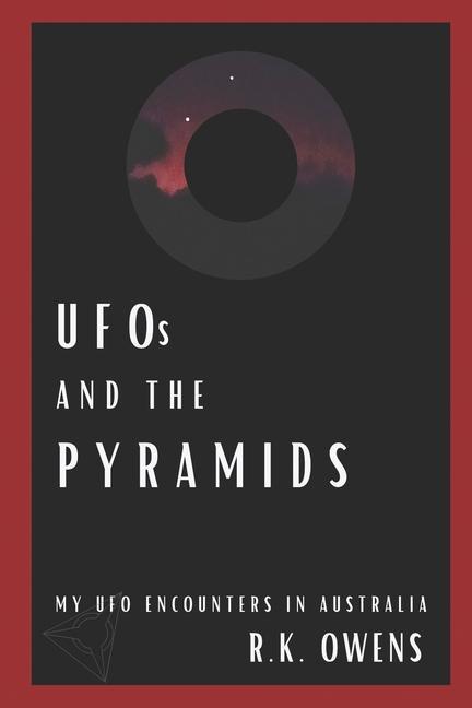 UFOs and the Pyramids: My UFO Encounters in Australia