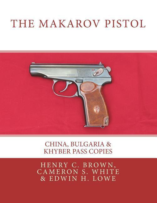 The Makarov Pistol: China Bulgaria & Khyber Pass Copies