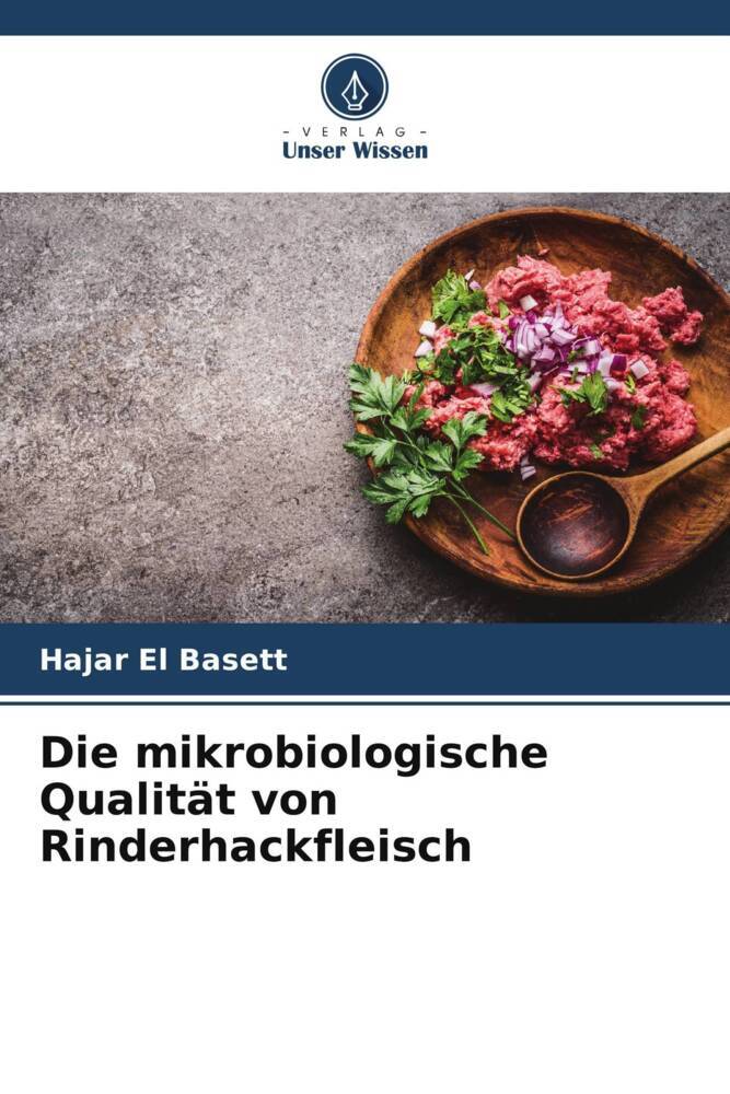 Die mikrobiologische Qualität von Rinderhackfleisch