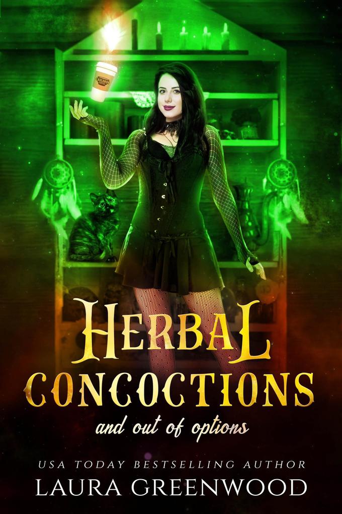 Herbal Concoctions And Out Of Options (Cauldron Coffee Shop #11)
