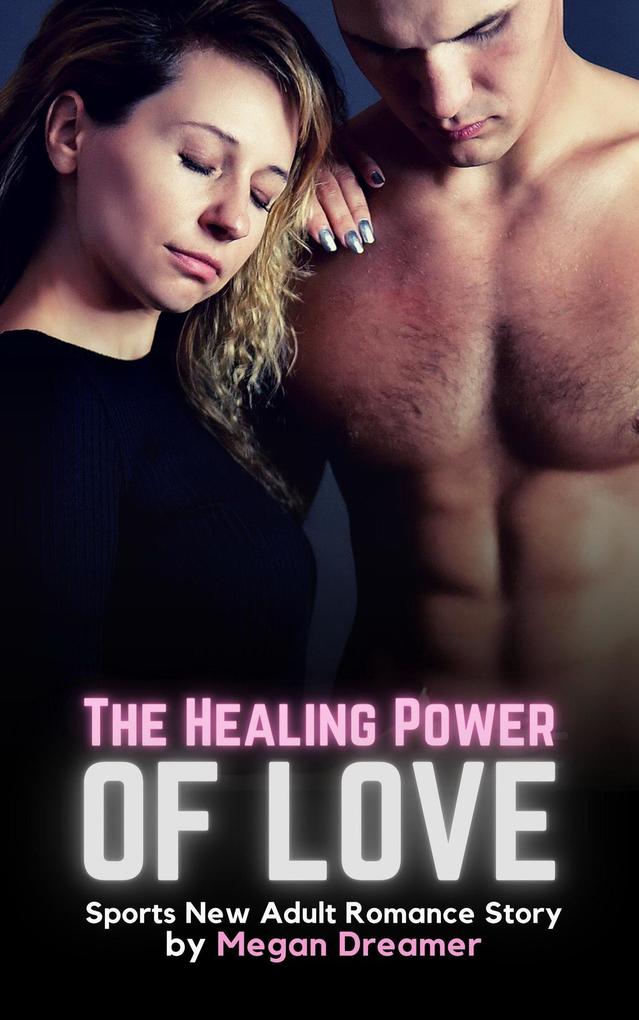 The Healing Power of Love: Sports New Adult Romance Story