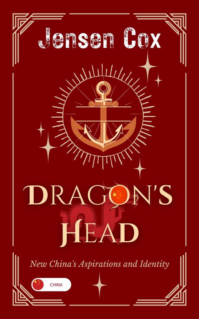 Dragon‘s Head: New China‘s Aspirations and Identity