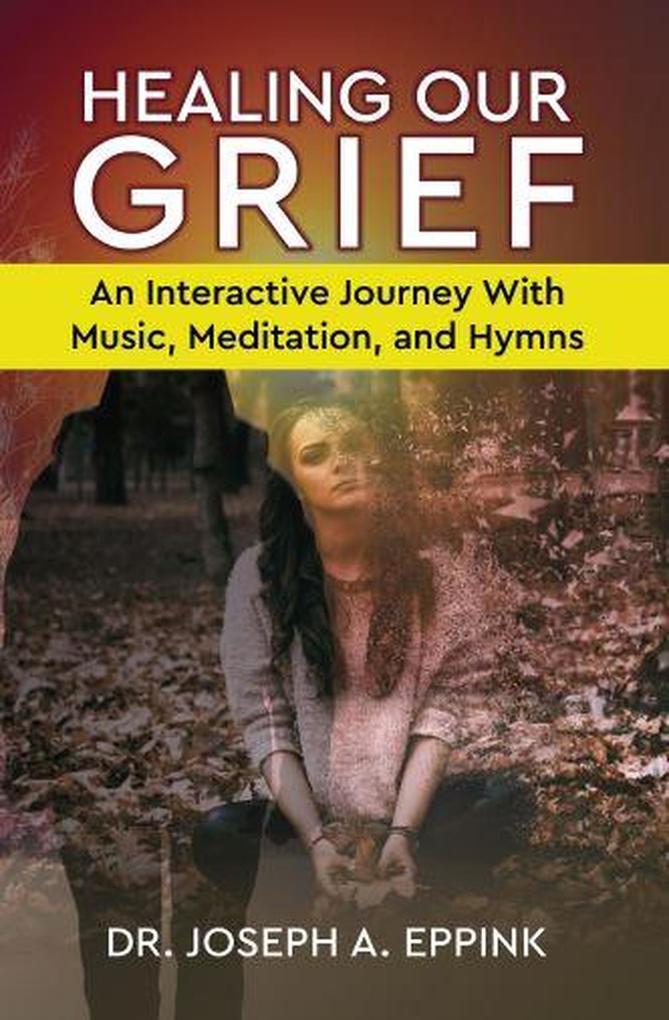 Healing Our Grief: An Interactive Journey With Music Meditation and Hymns