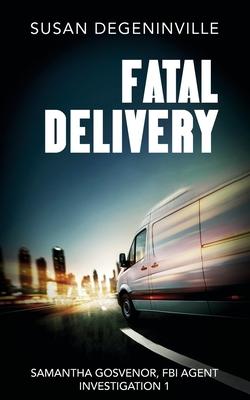 Fatal Delivery: Samantha Gosvenor FBI Agent Investigation 1