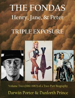 The Fondas: Henry Jane & Peter--TRIPLE EXPOSURE