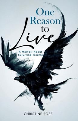 One Reason to Live: A Memoir About Surviving Trauma