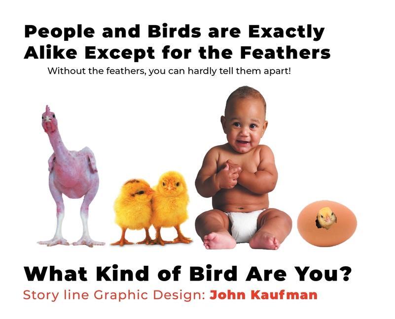 People and Birds are Exactly Alike Except for the Feathers