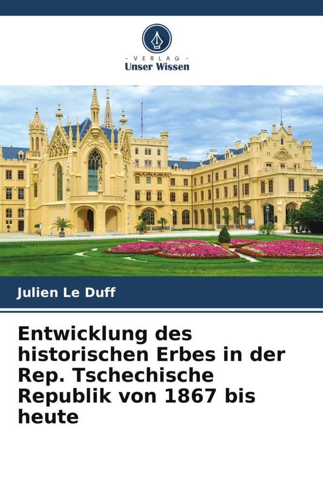 Entwicklung des historischen Erbes in der Rep. Tschechische Republik von 1867 bis heute