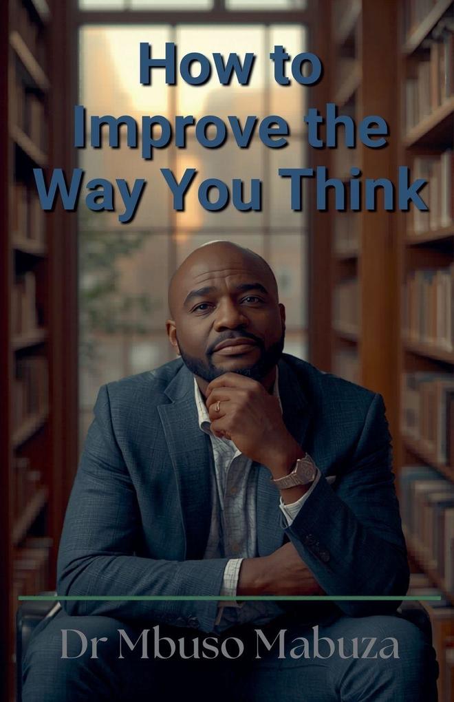 How To Improve The Way You Think