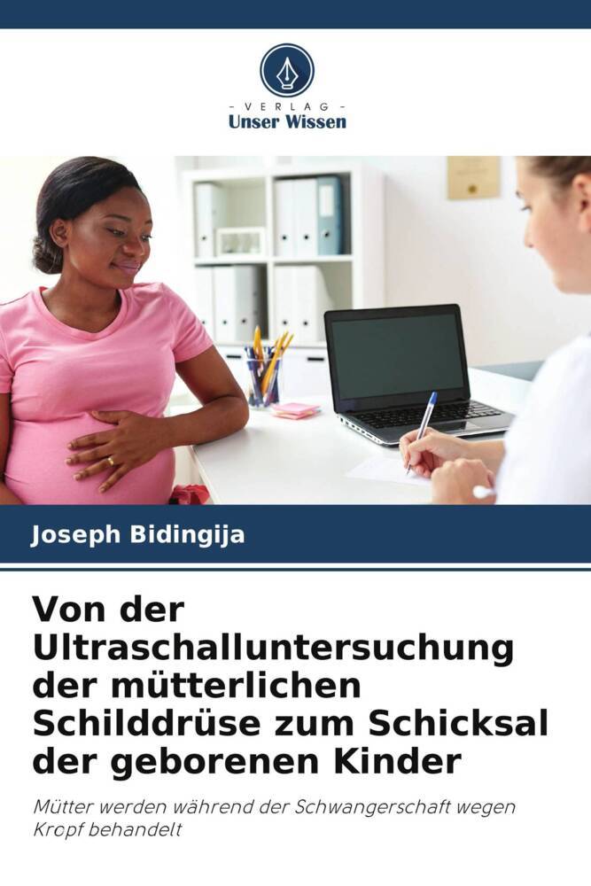 Von der Ultraschalluntersuchung der mütterlichen Schilddrüse zum Schicksal der geborenen Kinder