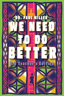 We Need to Do Better 2.0 - Teacher‘s Edition: Changing the Mindset of Children Through Family Community and Education