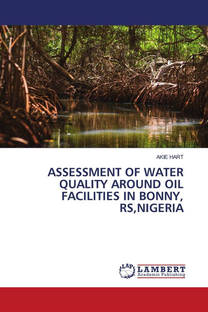 ASSESSMENT OF WATER QUALITY AROUND OIL FACILITIES IN BONNY RSNIGERIA