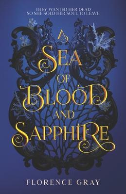 A Sea of Blood and Sapphire: They wanted her dead so she sold her soul to leave.