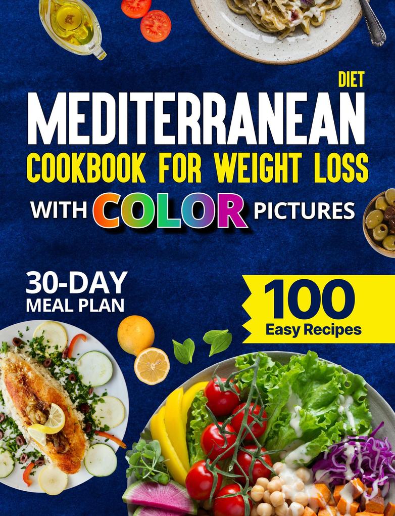 Mediterranean Diet Cookbook for Weight Loss With Color Pictures