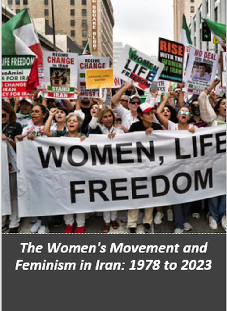 The Women‘s Movement and Feminism in Iran: 1978 to 2023