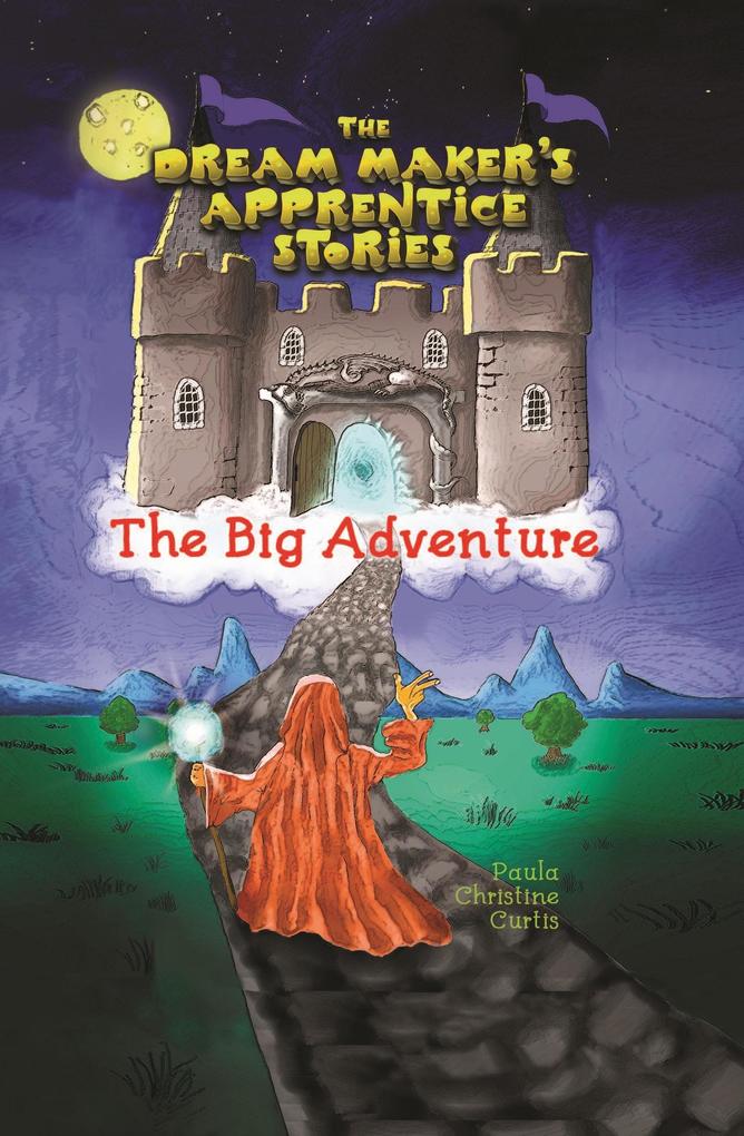 The Big Adventure (The Dream Maker‘s Aprentice Stories #1)