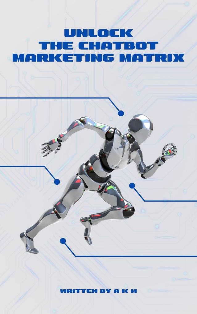 Unlock the Chatbot Marketing Matrix: Tap into the AI Revolution for Explosive Growth! (Make Money Online #1)