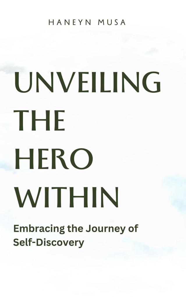 Unveiling the Hero Within: Embracing the Journey of Self-Discovery