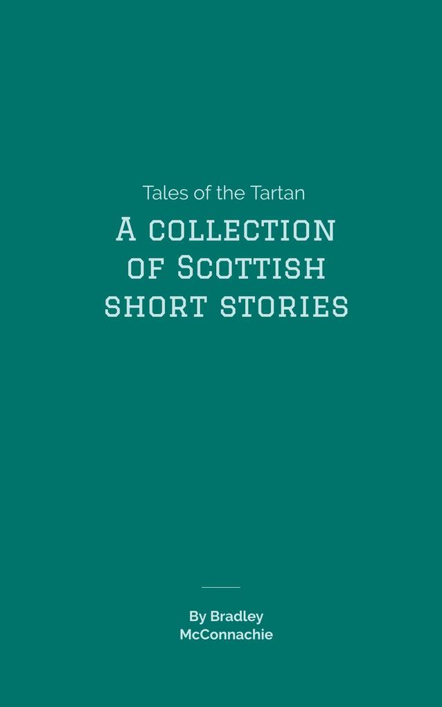 Tales of the Tartan: A Collection of Scottish Short Stories