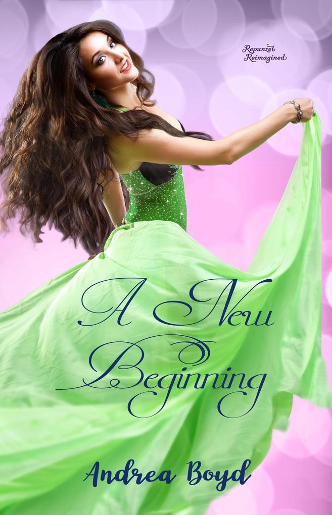 A New Beginning Rapunzel Reimagined (Fairytales Reimagined- Contemporary retellings of classic tales)
