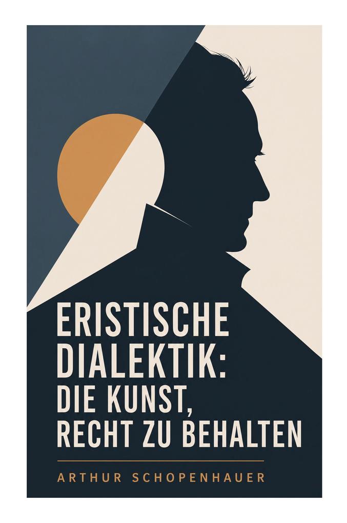 Eristische Dialektik: Die Kunst Recht zu behalten
