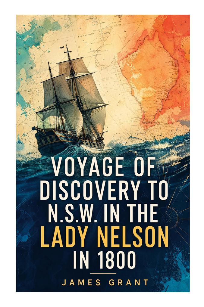 Voyage of Discovery to N.S.W. in the Lady Nelson in 1800